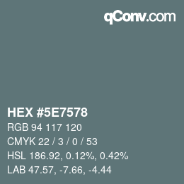 Color code: HEX #5E7578 | qconv.com