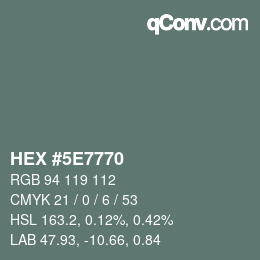 Color code: HEX #5E7770 | qconv.com