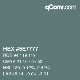 Farbcode: HEX #5E7777 | qconv.com