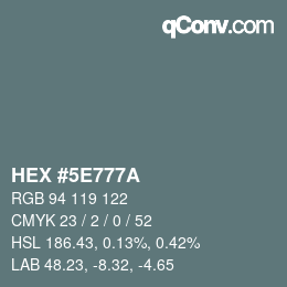 Color code: HEX #5E777A | qconv.com