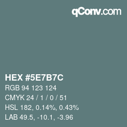 カラーコード: HEX #5E7B7C | qconv.com