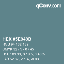 カラーコード: HEX #5E848B | qconv.com