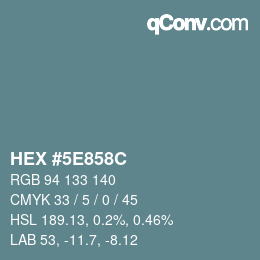 カラーコード: HEX #5E858C | qconv.com