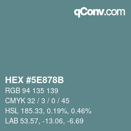 カラーコード: HEX #5E878B | qconv.com