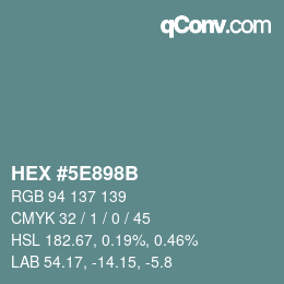 カラーコード: HEX #5E898B | qconv.com