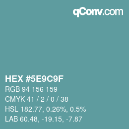 カラーコード: HEX #5E9C9F | qconv.com