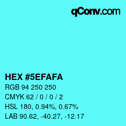 カラーコード: HEX #5EFAFA | qconv.com