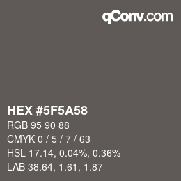 Farbcode: HEX #5F5A58 | qconv.com