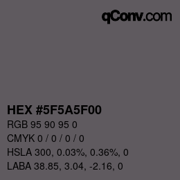Color code: HEX #5F5A5F00 | qconv.com