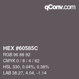 颜色代码: HEX #60585C | qconv.com