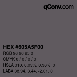Color code: HEX #605A5F00 | qconv.com