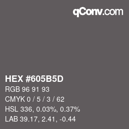 カラーコード: HEX #605B5D | qconv.com