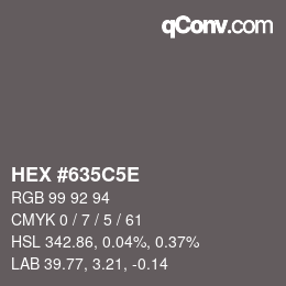 Color code: HEX #635C5E | qconv.com