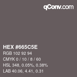 Farbcode: HEX #665C5E | qconv.com