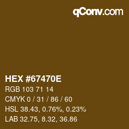 颜色代码: HEX #67470E | qconv.com