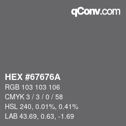 Color code: HEX #67676A | qconv.com