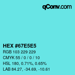 カラーコード: HEX #67E5E5 | qconv.com