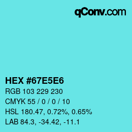 Color code: HEX #67E5E6 | qconv.com