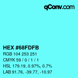 カラーコード: HEX #68FDFB | qconv.com