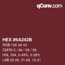 カラーコード: HEX #6A242B | qconv.com