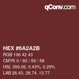 颜色代码: HEX #6A2A2B | qconv.com