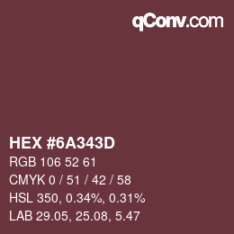 Farbcode: HEX #6A343D | qconv.com