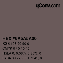 カラーコード: HEX #6A5A5A00 | qconv.com