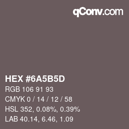 カラーコード: HEX #6A5B5D | qconv.com