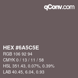 Farbcode: HEX #6A5C5E | qconv.com