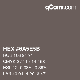 Color code: HEX #6A5E5B | qconv.com