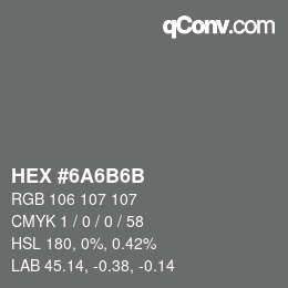 カラーコード: HEX #6A6B6B | qconv.com