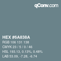 カラーコード: HEX #6A838A | qconv.com