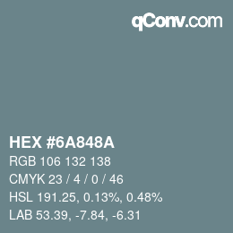 Color code: HEX #6A848A | qconv.com