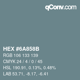 Color code: HEX #6A858B | qconv.com