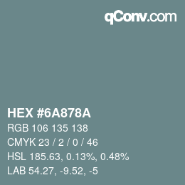 Color code: HEX #6A878A | qconv.com