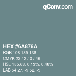 Color code: HEX #6A878A | qconv.com