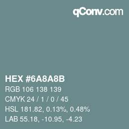 颜色代码: HEX #6A8A8B | qconv.com