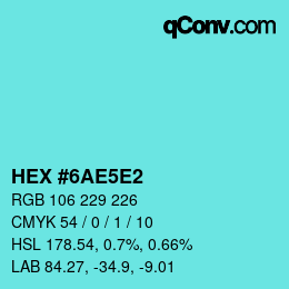 カラーコード: HEX #6AE5E2 | qconv.com