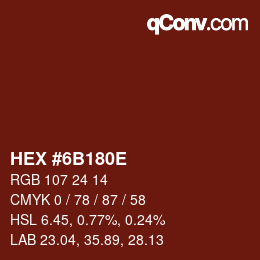 カラーコード: HEX #6B180E | qconv.com