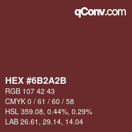 颜色代码: HEX #6B2A2B | qconv.com
