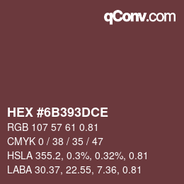 Farbcode: HEX #6B393DCE | qconv.com