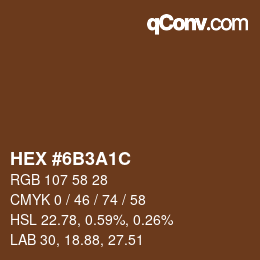カラーコード: HEX #6B3A1C | qconv.com