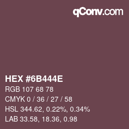 カラーコード: HEX #6B444E | qconv.com