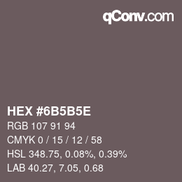 Farbcode: HEX #6B5B5E | qconv.com