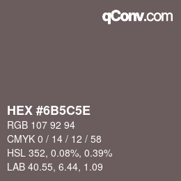 颜色代码: HEX #6B5C5E | qconv.com
