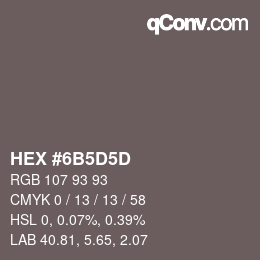 カラーコード: HEX #6B5D5D | qconv.com