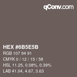 Code couleur: HEX #6B5E5B | qconv.com