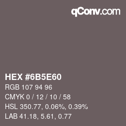 Farbcode: HEX #6B5E60 | qconv.com