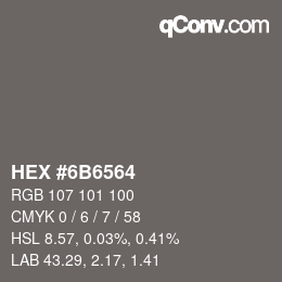 颜色代码: HEX #6B6564 | qconv.com