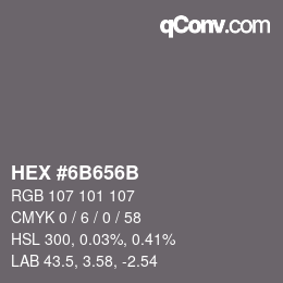 カラーコード: HEX #6B656B | qconv.com